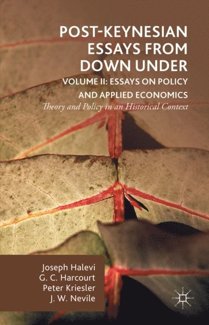 John Nevile, Joseph Halevi, Peter Kriesler, G. Harcourt - Post-Keynesian Essays from Down Under Volume II: Essays on Policy and Applied Economics, E-bok