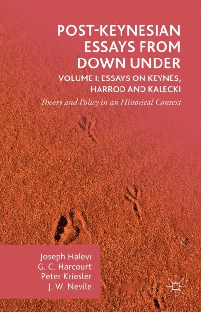 John Nevile, Joseph Halevi, Peter Kriesler, G. Harcourt - Post-Keynesian Essays from Down Under Volume I: Essays on Keynes, Harrod and Kalecki, E-bok