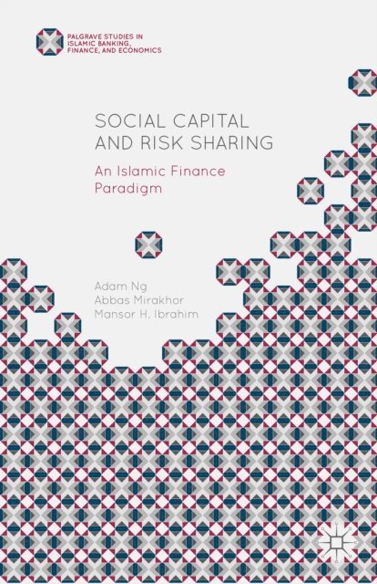 Mansor H. Ibrahim, Adam Ng, Abbas Mirakhor - Social Capital and Risk Sharing, E-bok