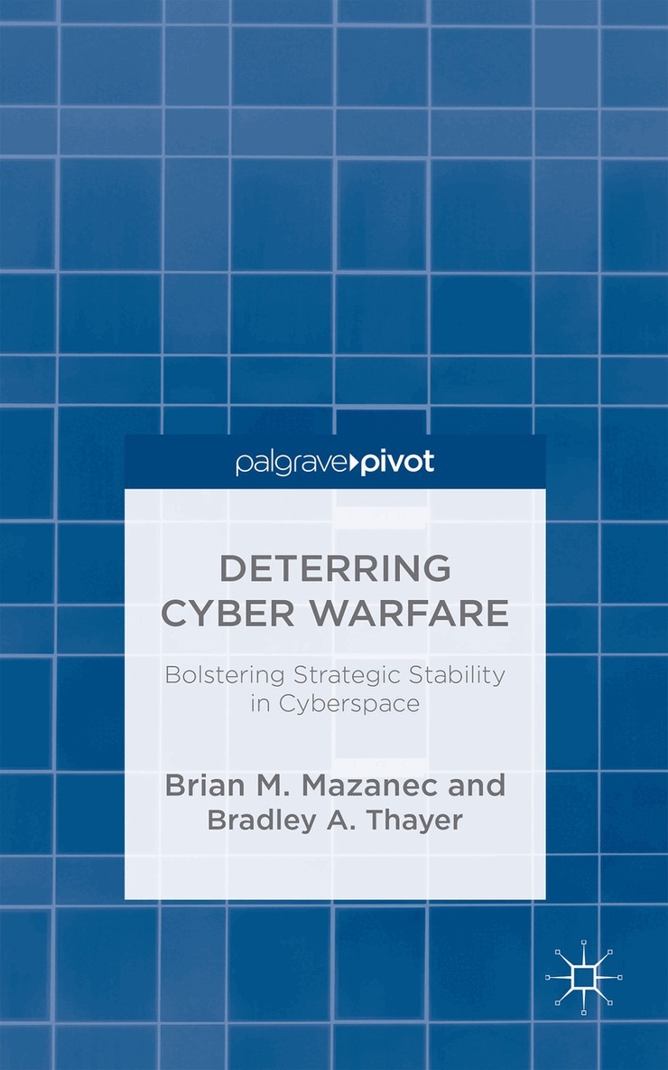 Brian M. Mazanec, B. Thayer - Deterring Cyber Warfare, Inbunden