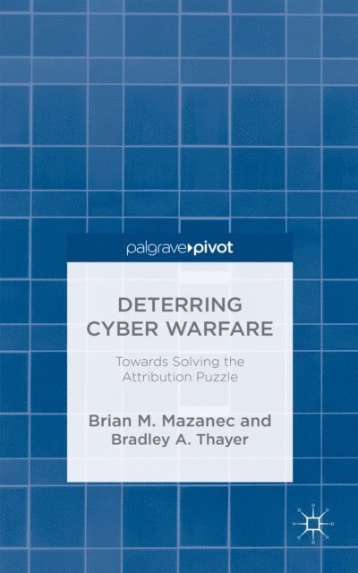 B. Thayer, Brian M. Mazanec - Deterring Cyber Warfare, E-bok