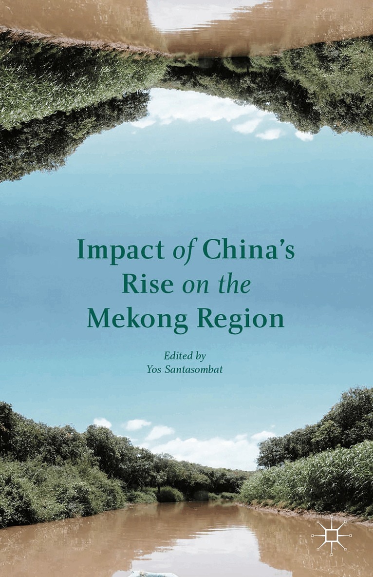 Yos Santasombat, Yos Santasombat - Impact of China's Rise on the Mekong Region, Inbunden