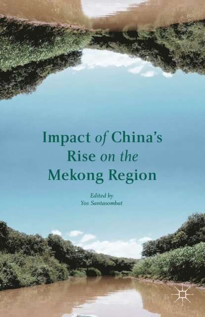 Yos Santasombat - Impact of China's Rise on the Mekong Region, E-bok