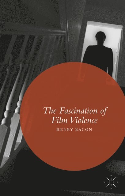 Henry Bacon - Fascination of Film Violence, E-bok