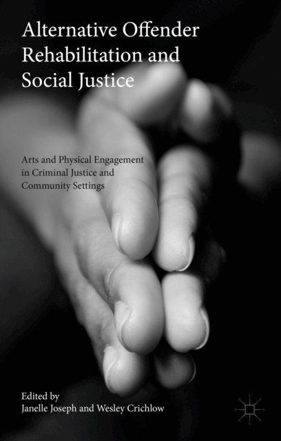 Janelle Joseph, Wesley Crichlow - Alternative Offender Rehabilitation and Social Justice, E-bok