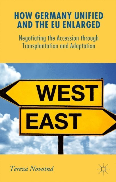 Tereza Novotna - How Germany Unified and the EU Enlarged, E-bok