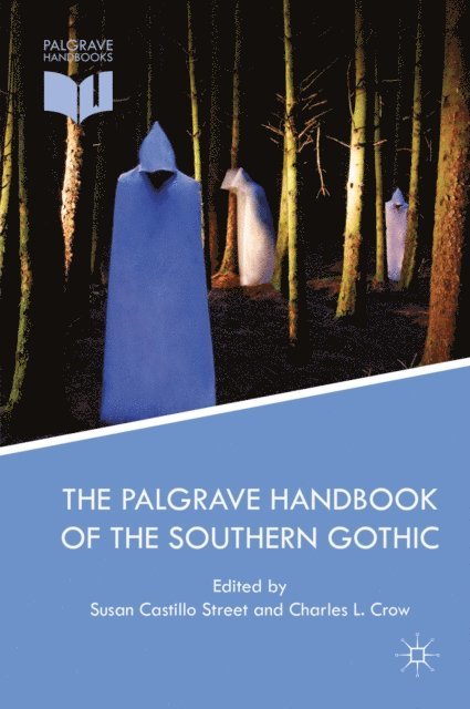 Charles L. Crow, Susan Castillo Street - Palgrave Handbook of the Southern Gothic, E-bok