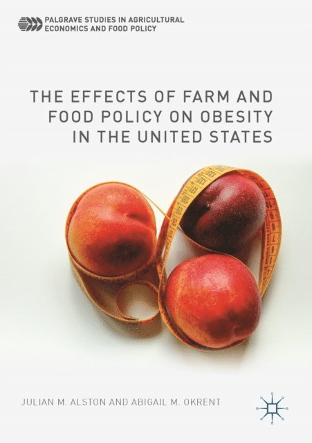 Abigail M. Okrent, Julian M. Alston - Effects of Farm and Food Policy on Obesity in the United States, E-bok
