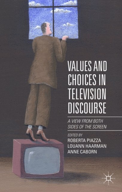 Anne Caborn, Louann Haarman, Roberta Piazza - Values and Choices in Television Discourse, E-bok