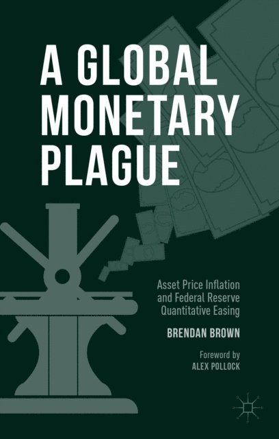 Brendan Brown - Global Monetary Plague, E-bok