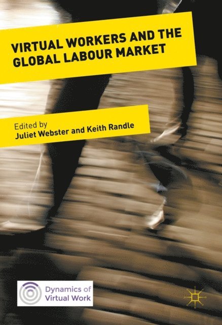 Keith Randle, Juliet Webster - Virtual Workers and the Global Labour Market, E-bok