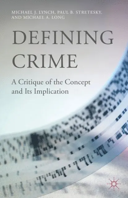 M. Long, P. Stretesky, M. Lynch - Defining Crime, E-bok. Tillgänglighet: Lägg i varukorg