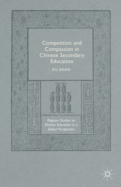 Xu Zhao - Competition and Compassion in Chinese Secondary Education, E-bok