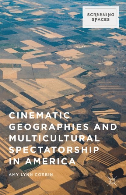 Amy Lynn Corbin - Cinematic Geographies and Multicultural Spectatorship in America, E-bok