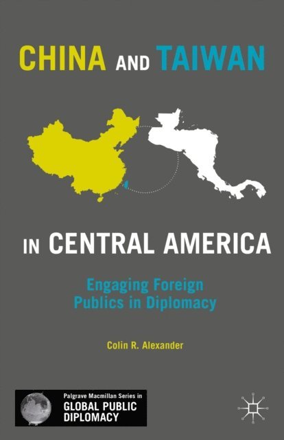 C. Alexander - China and Taiwan in Central America, E-bok