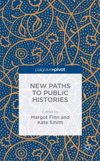 Kate Smith, Margot Finn - New Paths to Public Histories, E-bok