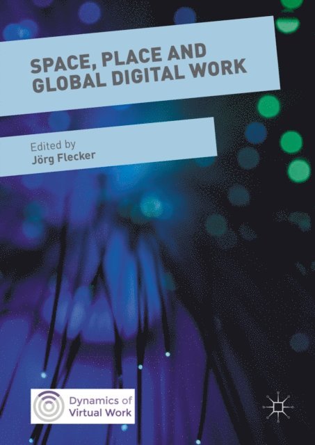 Jorg Flecker - Space, Place and Global Digital Work, E-bok