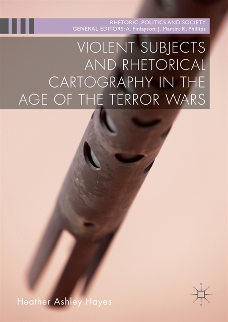 Heather Ashley Hayes - Violent Subjects and Rhetorical Cartography in the Age of the Terror Wars, E-bok