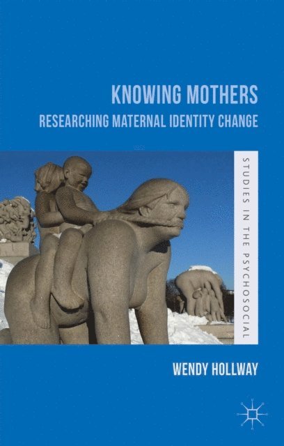 W. Hollway - Knowing Mothers, E-bok