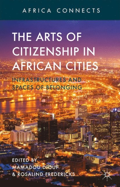 R. Fredericks, M. Diouf - Arts of Citizenship in African Cities, E-bok