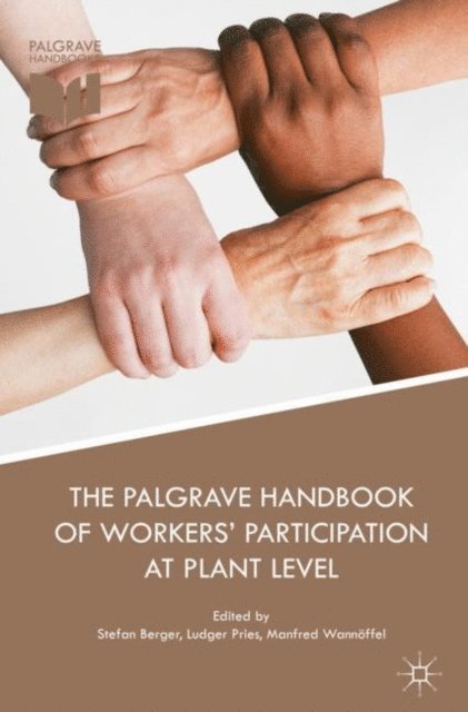 Manfred Wannoffel, Ludger Pries, Stefan Berger - Palgrave Handbook of Workers' Participation at Plant Level, E-bok