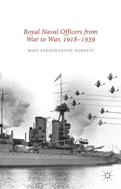 Mike Farquharson-Roberts - Royal Naval Officers from War to War, 1918-1939, E-bok