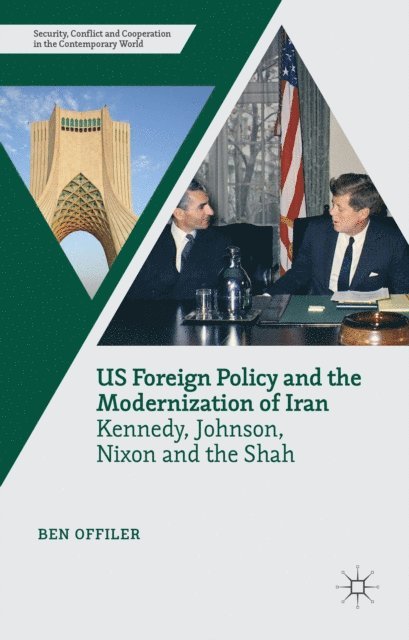 Ben Offiler - US Foreign Policy and the Modernization of Iran, E-bok