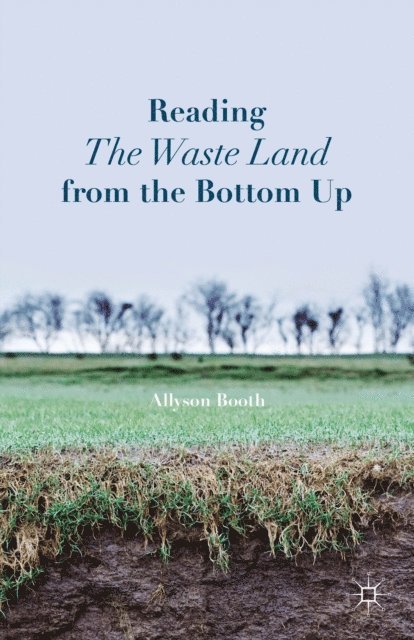 A. Booth - Reading The Waste Land from the Bottom Up, E-bok
