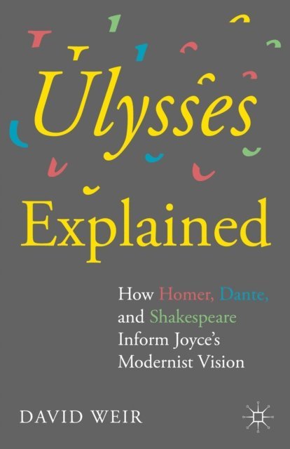 David Weir - Ulysses Explained, E-bok