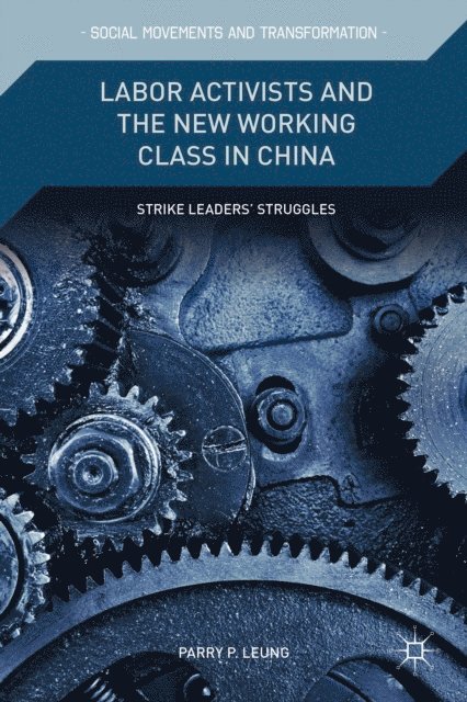 P. Leung - Labor Activists and the New Working Class in China, E-bok