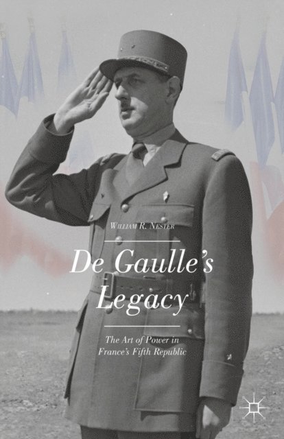 W. Nester - De Gaulle's Legacy, E-bok