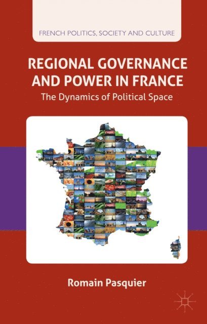 R. Pasquier - Regional Governance and Power in France, E-bok