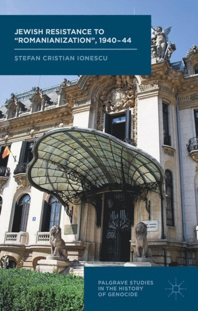 S. Ionescu - Jewish Resistance to 'Romanianization', 1940-44, E-bok