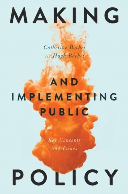 Catherine Bochel, Hugh Bochel - Making and Implementing Public Policy, E-bok
