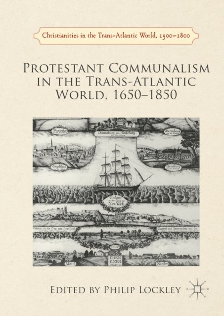 Philip Lockley - Protestant Communalism in the Trans-Atlantic World, 1650-1850, E-bok