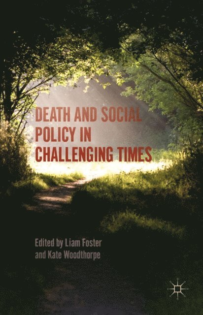 Liam Foster, Kate Woodthorpe - Death and Social Policy in Challenging Times, E-bok