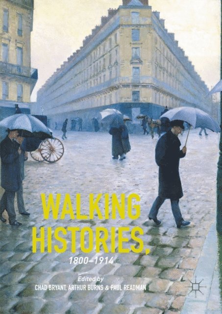 Paul Readman, Arthur Burns, Chad Bryant - Walking Histories, 1800-1914, E-bok