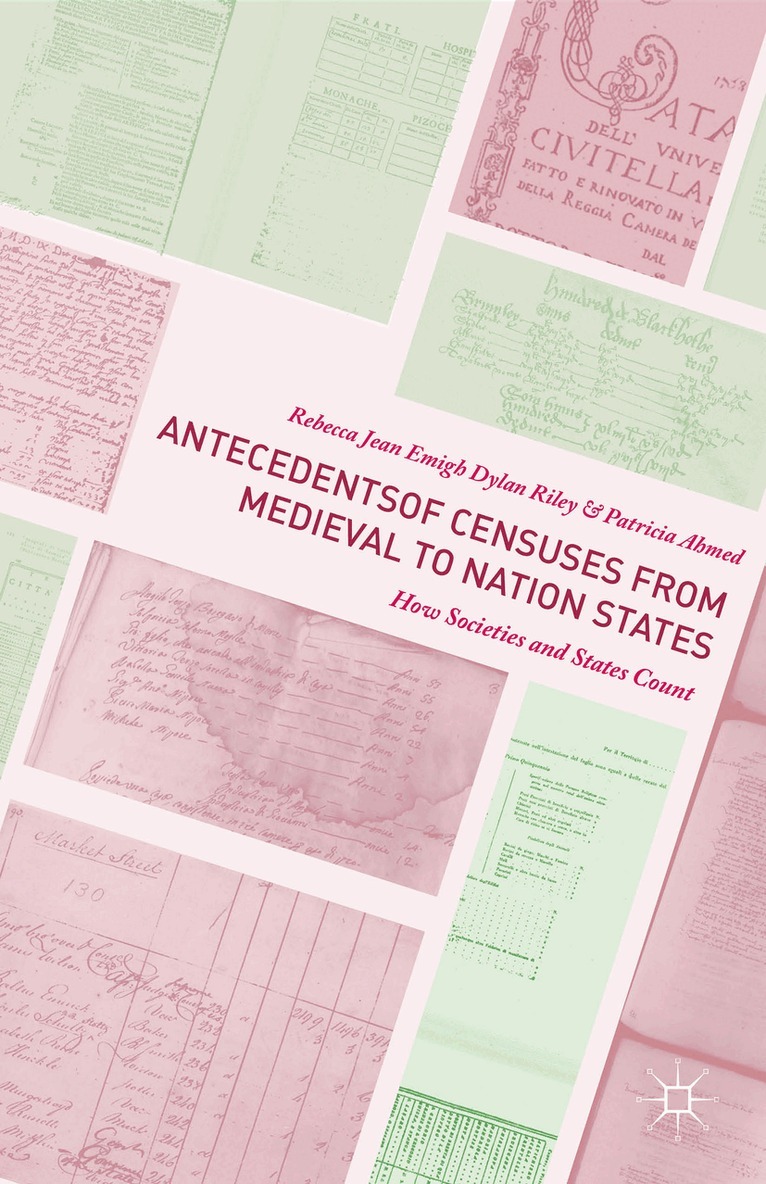 Rebecca Jean Emigh, Dylan Riley, Patricia Ahmed - Antecedents of Censuses from Medieval to Nation States, Inbunden
