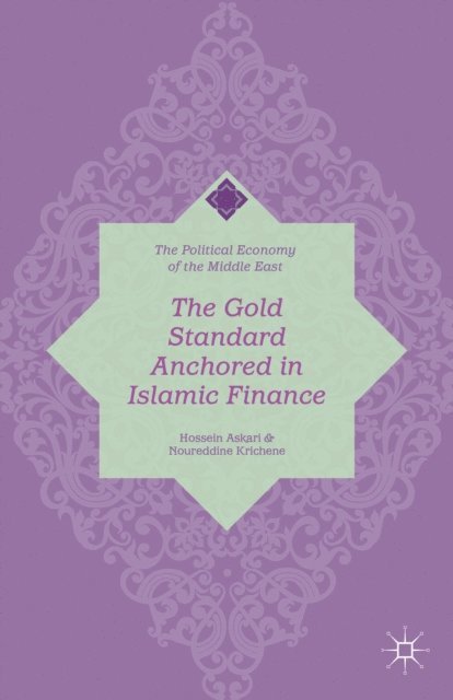 N. Krichene, H. Askari - Gold Standard Anchored in Islamic Finance, E-bok