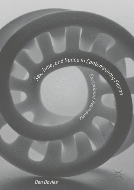 Ben Davies - Sex, Time, and Space in Contemporary Fiction, E-bok