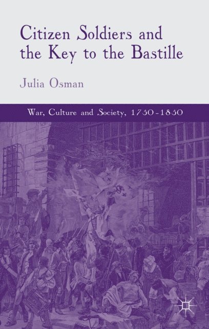 Julia Osman - Citizen Soldiers and the Key to the Bastille, E-bok