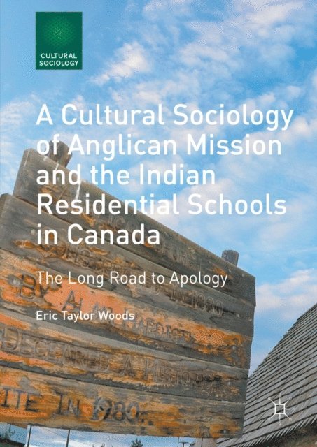 Eric Taylor Woods - Cultural Sociology of Anglican Mission and the Indian Residential Schools in Canada, E-bok