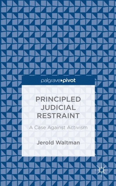 Jerold Waltman - Principled Judicial Restraint: A Case Against Activism, E-bok