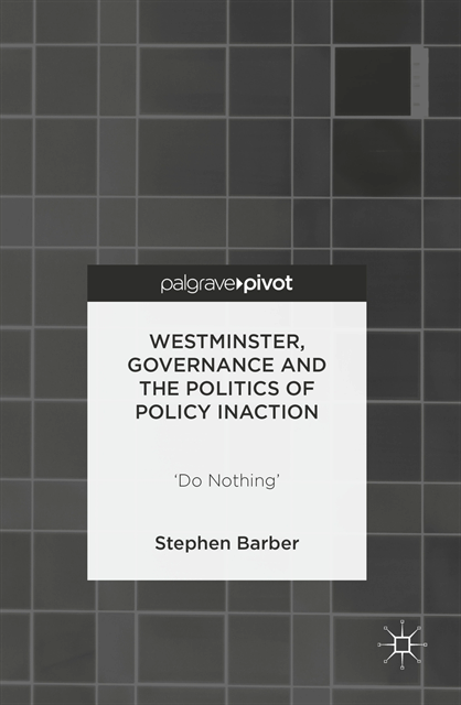 Stephen Barber - Westminster, Governance and the Politics of Policy Inaction, E-bok
