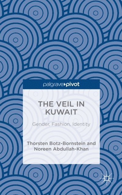 Thorsten Botz-Bornstein, N. Abdullah-Khan - Veil in Kuwait, E-bok