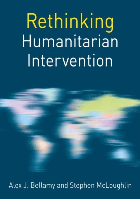Alex J. Bellamy, Stephen McLoughlin - Rethinking Humanitarian Intervention, E-bok
