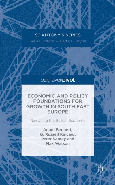 M. Watson, P. Sanfey, R. Kincaid, A. Bennett - Economic and Policy Foundations for Growth in South East Europe, E-bok