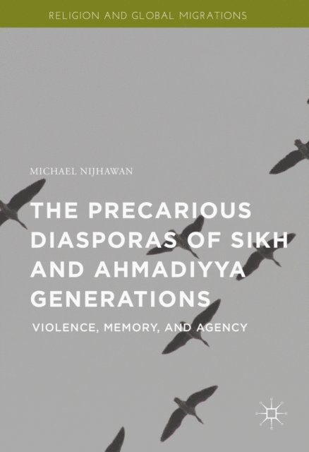 Michael Nijhawan - Precarious Diasporas of Sikh and Ahmadiyya Generations, E-bok
