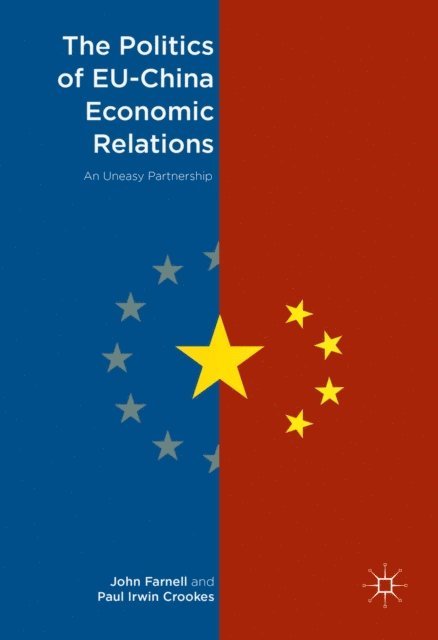 Paul Irwin Crookes, John Farnell - Politics of EU-China Economic Relations, E-bok