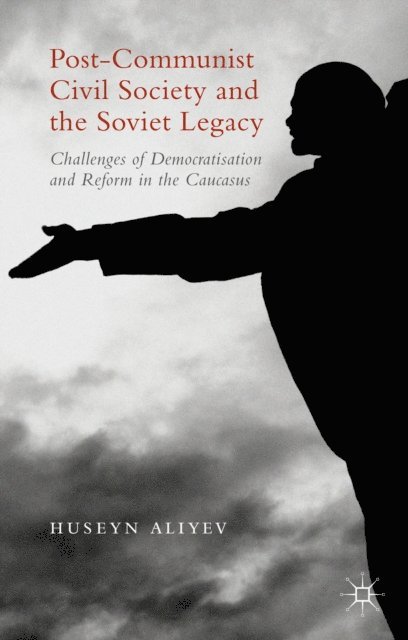 Huseyn Aliyev - Post-Communist Civil Society and the Soviet Legacy, E-bok